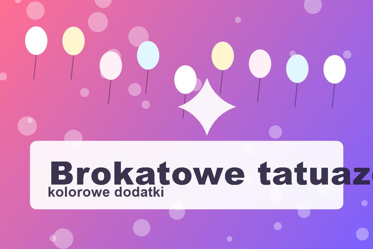 Brokatowe tatuaże i malowanie buziek